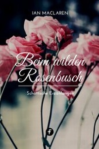 Enlarge image Cover: Beim wilden Rosenbusch - ceBooks Verlag Alexander Rempel