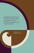 Cover: Saberes (in)&uacute;tiles : el enciclopedismo literario &aacute;ureo entre acumulaci&oacute;n y aplicaci&oacute;n - Vervuert Verlagsgesellschaft