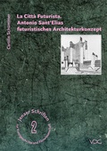 Cover: La Citt&agrave; Futurista. Antonio Sant'Elias futuristisches Architekturkonzept - VDG Weimar - Verlag und Datenbank f&uuml;r Geisteswissenschaften