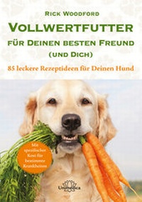 Abbildung von: Vollwertfutter für Deinen besten Freund (und Dich) - Unimedica