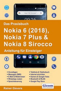 Abbildung von: Das Praxisbuch Nokia 6 (2018), Nokia 7 Plus & Nokia 8 Sirocco - Anleitung für Einsteiger - Gievers, Rainer