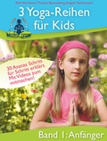 Cover: 3 Yoga-Reihen f&uuml;r Kids - Band 1 Kinderyoga f&uuml;r Anf&auml;nger - erzwei