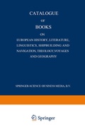 Cover: Catalogue of Books on European History, Literature, Linguistics, Shipbuilding and Navigation, Theology, Voyages and Geography - Springer