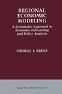 Cover: Regional Economic Modeling: A Systematic Approach to Economic Forecasting and Policy Analysis - Springer
