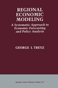 Cover: Regional Economic Modeling: A Systematic Approach to Economic Forecasting and Policy Analysis - Springer