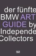 Cover: Der f&uuml;nfte BMW Art Guide by Independent Collectors - Hatje Cantz Verlag