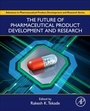 Cover: The Future of Pharmaceutical Product Development and Research - Academic Press