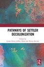 Cover: Pathways of Settler Decolonization - Routledge