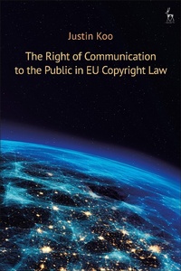Abbildung von: The Right of Communication to the Public in EU Copyright Law - Hart Publishing