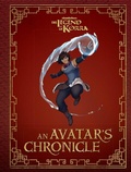 Cover: The Legend of Korra: An Avatar's Chronicle - Insight Editions