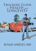 Cover: Truckers Guide to Health and Longevity - Xlibris Us