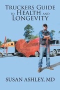 Cover: Truckers Guide to Health and Longevity - Xlibris Us