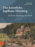 Cover: Das kaiserliche Jagdhaus M&uuml;rzsteg - B&ouml;hlau