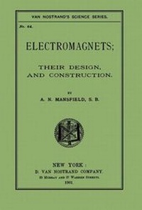 Enlarge image Cover: Electromagnets; Their Design And Construction - Wexford College Press