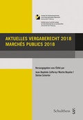 Cover: Aktuelles Vergaberecht 2018 / March&eacute;s publics 2018 - Schulthess Juristische Medien