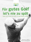 Cover: F&uuml;r gutes Golf ist&acute;s nie zu sp&auml;t - K&ouml;llen