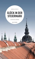 Cover: Gl&uuml;ck in der Steiermark - ars vivendi