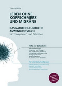 Abbildung von: Leben ohne Kopfschmerz und Migräne - Das naturheilkundliche Anwendungsbuch für Therapeuten und Patienten - Bezler Verlag