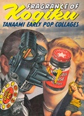 Cover: Fragrance of Kogiku. Tanaami Early Pop Collages - K&ouml;nig, Walther