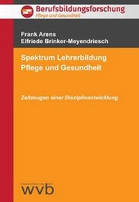 Abbildung von: Spektrum Lehrerbildung Pflege und Gesundheit - wvb Wissenschaftlicher Verlag Berlin