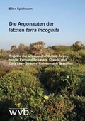 Cover: Die Argonauten der letzten terra incognita - wvb Wissenschaftlicher Verlag Berlin