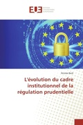 Cover: L'&eacute;volution du cadre institutionnel de la r&eacute;gulation prudentielle - &Eacute;ditions universitaires europ&eacute;ennes
