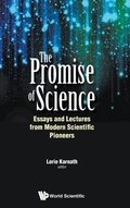 Cover: Promise Of Science, The: Essays And Lectures From Modern Scientific Pioneers - World Scientific Publishing Co Pte Ltd