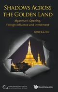 Cover: Shadows Across The Golden Land: Myanmar's Opening, Foreign Influence And Investment - World Scientific Publishing Co Pte Ltd