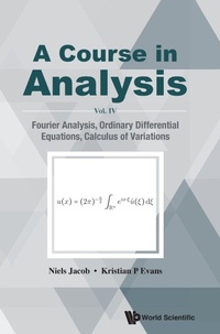 Abbildung von: Course In Analysis, A - Vol. Iv: Fourier Analysis, Ordinary Differential Equations, Calculus Of Variations - World Scientific Publishing Co Pte Ltd