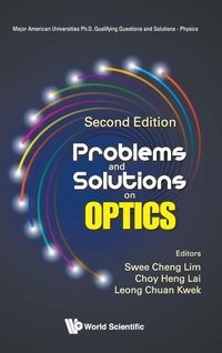 Enlarge image Cover: Problems And Solutions On Optics - World Scientific Publishing Co Pte Ltd