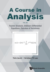 Abbildung von: Course In Analysis, A - Vol. Iv: Fourier Analysis, Ordinary Differential Equations, Calculus Of Variations - World Scientific Publishing Co Pte Ltd