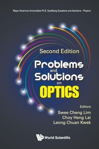 Enlarge image Cover: Problems And Solutions On Optics - World Scientific Publishing Co Pte Ltd