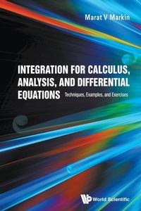 Enlarge image Cover: Integration For Calculus, Analysis, And Differential Equations: Techniques, Examples, And Exercises - World Scientific Publishing Co Pte Ltd