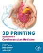 Cover: 3D Printing Applications in Cardiovascular Medicine - Academic Press