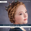 Cover: Historical Wig Styling: Ancient Egypt to the 1830s - Routledge