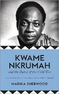 Cover: Kwame Nkrumah and the Dawn of the Cold War - Pluto Press