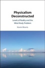Cover: Physicalism Deconstructed - Cambridge University Press