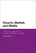 Cover: Church, Market, and Media - Bloomsbury Academic