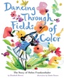 Cover: Dancing Through Fields of Color - Abrams Books for Young Readers