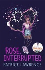 Cover: Rose, Interrupted - Hodder Children's Books