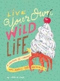 Cover: Live Your Own Wild Life: A Journal for Humans - Chronicle Books