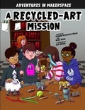 Cover: A Recycled-Art Mission - Stone Arch Books