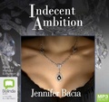 Cover: Indecent Ambition - Bolinda Audio Books