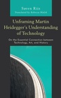 Cover: Unframing Martin Heidegger's Understanding of Technology - Lexington Books