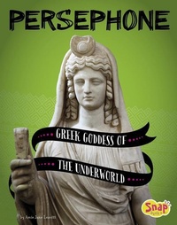 Abbildung von: Persephone Greek Goddess of the Underworld - Capstone Press