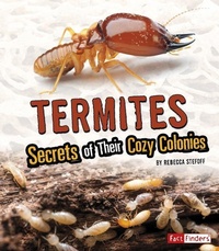 Enlarge image Cover: Termites: Secrets of Their Cozy Colonies - Capstone Press