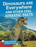 Cover: Dinosaurs Are Everywhere and Other Cool Jurassic Facts - Capstone Press