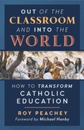 Cover: Out of the Classroom and into the World - Angelico Press