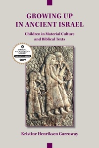 Enlarge image Cover: Growing Up in Ancient Israel - Society of Biblical Literature