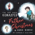 Cover: The Boy Who Kidnapped Father Christmas - SilverWood Books Ltd